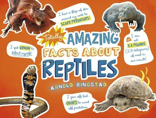 Totally Amazing Facts about Reptiles by Ringstad, Arnold