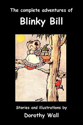 The Complete Adventures of Blinky Bill by Wall, Dorothy
