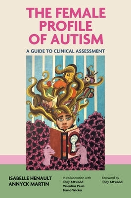 The Female Profile of Autism: A Guide to Clinical Assessment by Henault, Isabelle