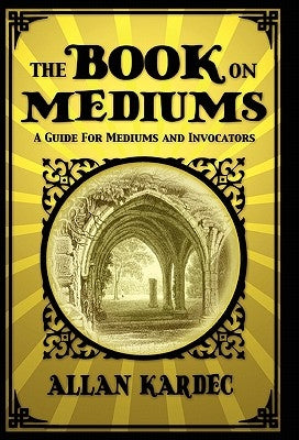 The Book on Mediums by Kardec, Allan