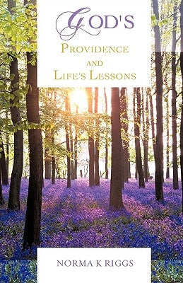 God's Providence and Life's Lessons by Riggs, Norma K.