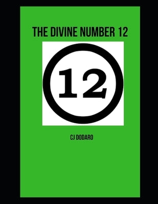 The Divine Number 12 by Dodaro, Cj