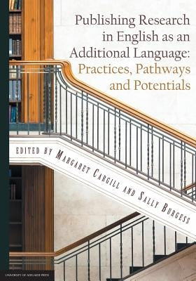 Publishing Research in English as an Additional Language: Practices, Pathways and Potentials by Cargill, Margaret