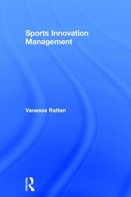 Sports Innovation Management by Ratten, Vanessa