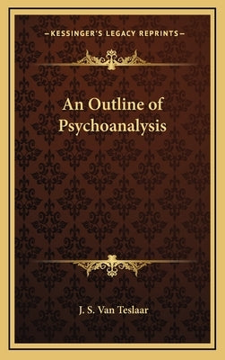 An Outline of Psychoanalysis by Teslaar, J. S. Van