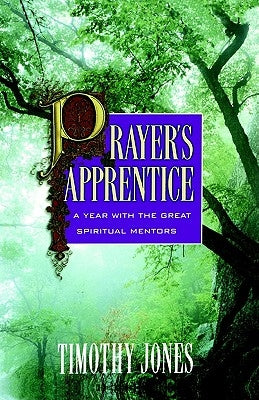 The Prayer's Apprentice by Jones, Timothy