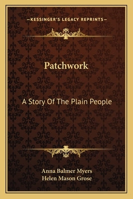 Patchwork: A Story Of The Plain People by Myers, Anna Balmer
