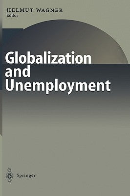 Globalization and Unemployment by Wagner, Helmut M.