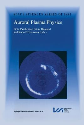 Auroral Plasma Physics by Paschmann, Götz