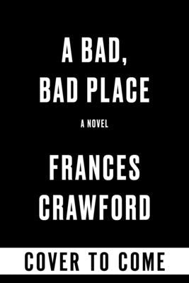 A Bad, Bad Place by Crawford, Frances
