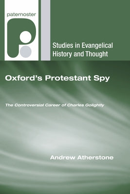 Oxford's Protestant Spy by Atherstone, Andrew