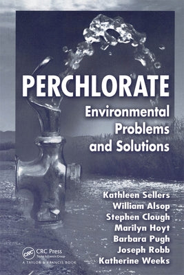 Perchlorate: Environmental Problems and Solutions by Sellers, Kathleen
