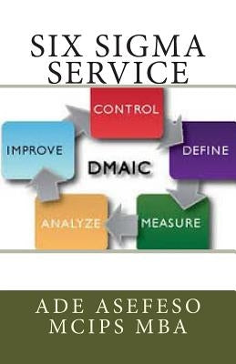 Six Sigma Service by Asefeso McIps Mba, Ade