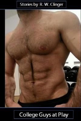 College Guys at Play: Four Gay Stories by Clinger, R. W.