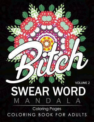 Swear Word Mandala Coloring Pages Volume 2: Rude and Funny Swearing and Cursing Designs with Stress Relief Mandalas (Funny Coloring Books) by James B. Hall