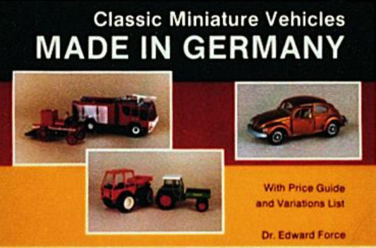 Classic Miniature Vehicles: Made in Germany by Force, Edward