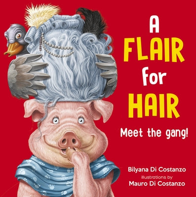 A Flair for Hair: Meet the Gang by Di Costanzo, Bilyana