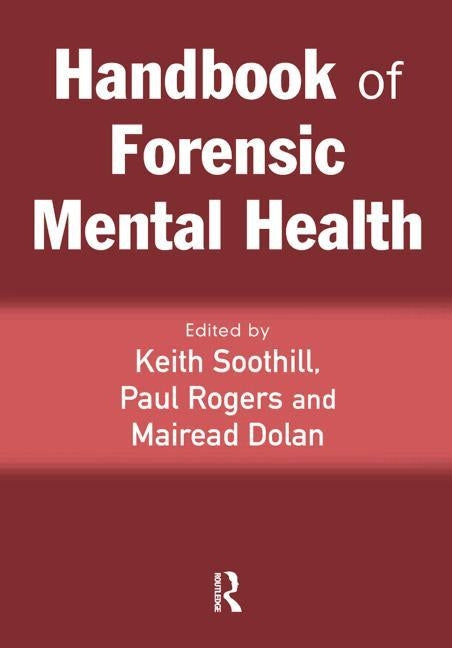 Handbook of Forensic Mental Health by Soothill, Keith