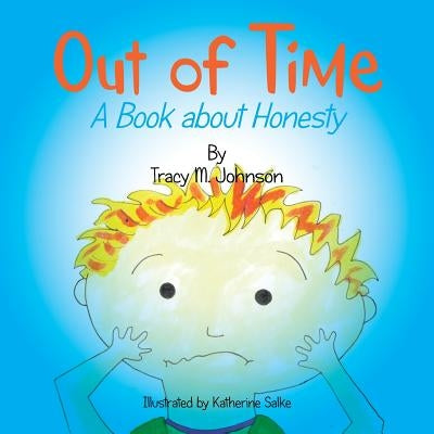 Out of Time: A Book About Honesty by Johnson, Tracy M.