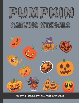 Pumpkin Carving Stencils: 50 Fun Stencils For All Ages and Skills (Halloween Crafts) by Publishing, Sophia