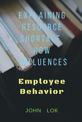 Explaining Resource Shortage How Influences by Lok, John
