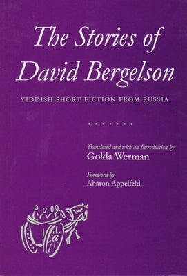 The Stories of David Bergelson: Yiddish Short Fiction from Russia by Werman, Golda