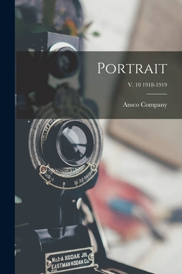 Portrait; v. 10 1918-1919 by Ansco Company