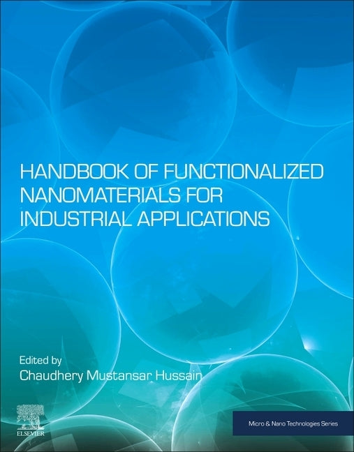 Handbook of Functionalized Nanomaterials for Industrial Applications by Mustansar Hussain, Chaudhery