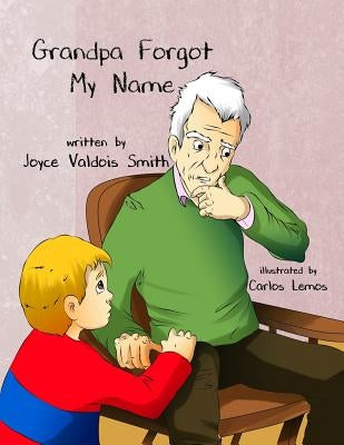 Grandpa Forgot My Name by Lemos, Carlos