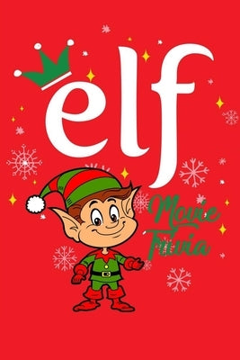 Elf Movie Trivia: Gift for Christmas by Thompson, Ulisha