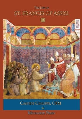 The Life of St. Francis of Assisi by Chalippe, Candide