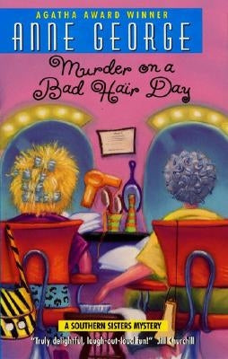 Murder on a Bad Hair Day: A Southern Sisters Mystery by George, Anne