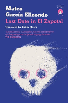 Last Date in El Zapotal by Garc? Elizondo, Mateo