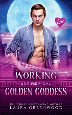 Working For A Golden Goddess by Greenwood, Laura