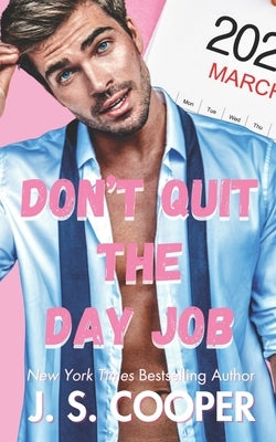 Don't Quit The Day Job by Cooper, J. S.