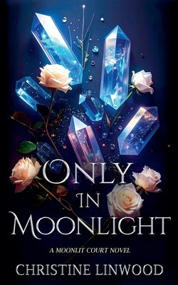Only in Moonlight by Linwood, Christine