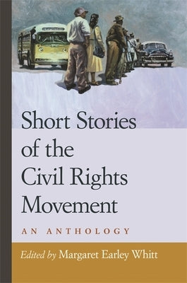 Short Stories of the Civil Rights Movement: An Anthology by Whitt, Margaret Earley