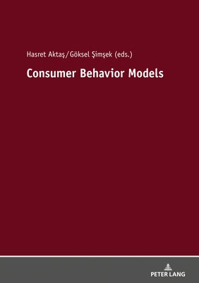 Consumer Behavior Models by Aktaş, Hasret