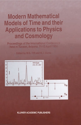 Modern Mathematical Models of Time and Their Applications to Physics and Cosmology by Tifft, W. G.