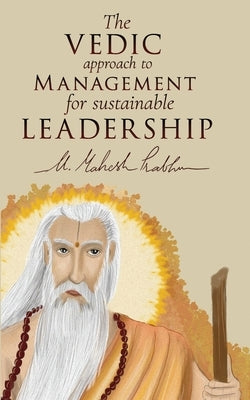 The VEDIC approach to MANAGEMENT for LEADERSHIP by Prabhu, Mahesh