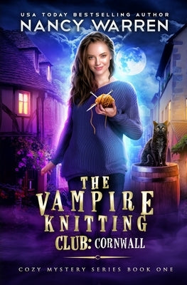 The Vampire Knitting Club: Cornwall: Cozy Mystery Series Book 1 by Warren, Nancy