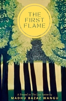 The First Flame by Wangu, Madhu Bazaz