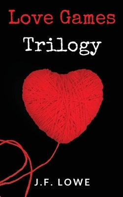 Love Games Trilogy by Lowe, J. F.
