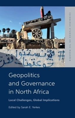 Geopolitics and Governance in North Africa: Local Challenges, Global Implications by Yerkes, Sarah