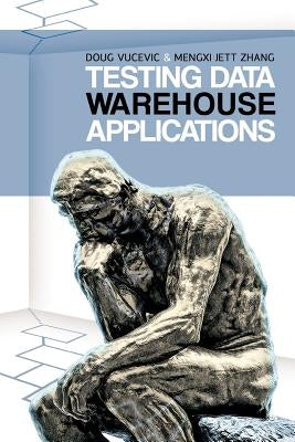 Testing Data Warehouse Applications by Vucevic, Doug