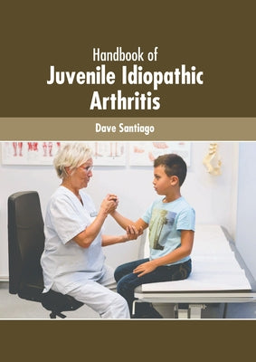Handbook of Juvenile Idiopathic Arthritis by Santiago, Dave