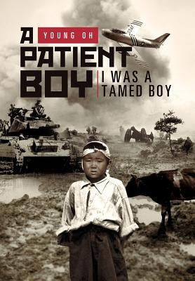 A Patient Boy: I Was a Tamed Boy by Oh, Young