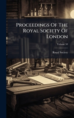Proceedings Of The Royal Society Of London by Royal Society (Great Britain)