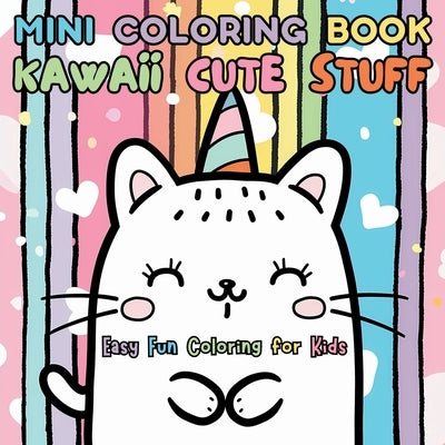 Mini Coloring Book Kawaii Cute Stuff: Easy Fun Coloring for Kids by Tori, Jule