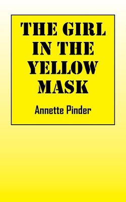 The Girl In The Yellow Mask by Pinder, Annette